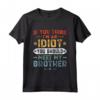 If You Think I'm An Idiot You Should Meet My Brother - Vintage Funny Maglietta - Retro-Inspired Tee for Sibling or Friend Gift