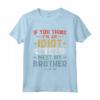 If You Think I'm An Idiot You Should Meet My Brother - Vintage Funny Maglietta - Retro-Inspired Tee for Sibling or Friend Gift