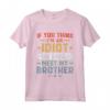 If You Think I'm An Idiot You Should Meet My Brother - Vintage Funny Maglietta - Retro-Inspired Tee for Sibling or Friend Gift