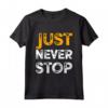 Just Never Stop Novelty Graphic Tee - Cool Quotes Design Maglietta - Motivational Gift for Friends and Family