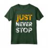 Just Never Stop Novelty Graphic Tee - Cool Quotes Design Maglietta - Motivational Gift for Friends and Family