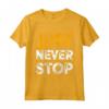 Just Never Stop Novelty Graphic Tee - Cool Quotes Design Maglietta - Motivational Gift for Friends and Family