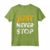 Just Never Stop Novelty Graphic Tee - Cool Quotes Design Maglietta - Motivational Gift for Friends and Family