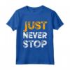 Just Never Stop Novelty Graphic Tee - Cool Quotes Design Maglietta - Motivational Gift for Friends and Family