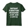 Designer di Mobili Istantanei - Basta Aggiungere Caffè Maglietta per Regali Unici - Ideale per Compleanni e Altre Occasioni Speciali