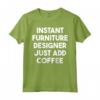 Designer di Mobili Istantanei - Basta Aggiungere Caffè Maglietta per Regali Unici - Ideale per Compleanni e Altre Occasioni Speciali