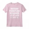 Designer di Mobili Istantanei - Basta Aggiungere Caffè Maglietta per Regali Unici - Ideale per Compleanni e Altre Occasioni Speciali