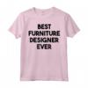Miglior Designer di Mobili di Sempre - Maglietta per Appassionati di Design d'Interni - Ideale per Anniversario, Compleanno o Natale