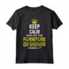 Keep Calm And Trust The Furniture Designer - Maglietta Divertente per Designer di Mobili - Idea Regalo Compleanno