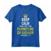Keep Calm And Trust The Furniture Designer - Maglietta Divertente per Designer di Mobili - Idea Regalo Compleanno