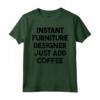 Designer di Mobili Istantanei - Basta Aggiungere Caffè Maglietta - Regalo Unico per Compleanni, Anniversari e Lauree