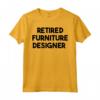 Designer di Mobili in Pensione - Maglietta Unisex per Amanti dell'Arredamento - Ideale per Anniversario, Compleanno o Natale