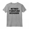 Designer di Mobili in Pensione - Maglietta Unisex per Amanti dell'Arredamento - Ideale per Anniversario, Compleanno o Natale