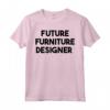 Futuro Designer di Mobili - Maglietta per Appassionati di Design - Ideale per Anniversario, Compleanno o Natale