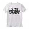 Futuro Designer di Mobili - Maglietta per Appassionati di Design - Ideale per Anniversario, Compleanno o Natale