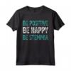 Be Happy Be Positive Be Stemmia - Regalo Compleanno Divertente - Maglietta Be Happy per Uomo, Donna, Bambini e Famiglia - Ideale per Natale e San Valentino