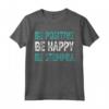 Be Happy Be Positive Be Stemmia - Regalo Compleanno Divertente - Maglietta Be Happy per Uomo, Donna, Bambini e Famiglia - Ideale per Natale e San Valentino