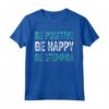 Be Happy Be Positive Be Stemmia - Regalo Compleanno Divertente - Maglietta Be Happy per Uomo, Donna, Bambini e Famiglia - Ideale per Natale e San Valentino