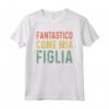 Festa del papà - Maglietta Divertente Regalo per Papà da Figlia - Fantastico come Mia Figlia