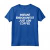 Instant Endodontist Basta aggiungere caffè Maglietta - Regalo Divertente per Endodontisti - Ideale per Anniversario, Compleanno o Natale