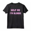 Help me, I'm blonde - T-shirt divertente per Donne Bionde - Top Rosa con Scritta Divertente