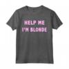 Help me, I'm blonde - T-shirt divertente per Donne Bionde - Top Rosa con Scritta Divertente
