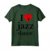 I Love Jazz Dance Tee Shirts - Funny Jazz Musician Maglietta for Music Lovers - Perfect Gift Idea for Christmas, Fathers Day, Mothers Day