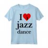 I Love Jazz Dance Tee Shirts - Funny Jazz Musician Maglietta for Music Lovers - Perfect Gift Idea for Christmas, Fathers Day, Mothers Day