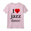 I Love Jazz Dance Tee Shirts - Funny Jazz Musician Maglietta for Music Lovers - Perfect Gift Idea for Christmas, Fathers Day, Mothers Day