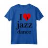 I Love Jazz Dance Tee Shirts - Funny Jazz Musician Maglietta for Music Lovers - Perfect Gift Idea for Christmas, Fathers Day, Mothers Day