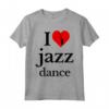 I Love Jazz Dance Tee Shirts - Funny Jazz Musician Maglietta for Music Lovers - Perfect Gift Idea for Christmas, Fathers Day, Mothers Day