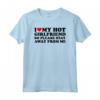 I Love My Hot Girlfriend So Please Stay Away From Me - Funny Valentine's Day T-shirt for Boyfriends - Unique Gift Idea for Christmas or Birthday