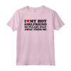 I Love My Hot Girlfriend So Please Stay Away From Me - Funny Valentine's Day T-shirt for Boyfriends - Unique Gift Idea for Christmas or Birthday
