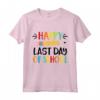Happy Last Day of School - Maglietta divertente per celebrare l'ultimo giorno di scuola - Ideale per insegnanti e genitori