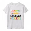 Happy Last Day of School - Maglietta divertente per celebrare l'ultimo giorno di scuola - Ideale per insegnanti e genitori