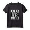 Old Lives Matter BLM - Maglietta Compleanno Uomo Anziano Nonno Papà - Regalo divertente per Festa del Papà o Pensionamento