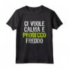Ci Vuole Calma E Prosecco - Divertente Maglietta Alcolica con Frase Simpatica - Ideale per Compleanno, Feste e Regali
