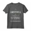Regalo Divertente per l'Anestesista Sempre Giusto - Maglietta Ideale per Compleanno o Natale