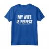 My Wife is Perfect Maglietta - Slogan Divertente per Moglie - Regalo per Marito - Ideale per Natale o Compleanno