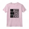 Best Dad Ever - Maglietta Regalo per Compleanno del Papà o Natale - Leggera e Taglio Classico