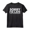 Sorry I'm Late I Was Masturbating - Funny Sarcastic Graphic Tee - Perfect Gift for the Chronically Late - Buy Now!
