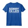 Sorry I'm Late I Was Masturbating - Funny Sarcastic Graphic Tee - Perfect Gift for the Chronically Late - Buy Now!