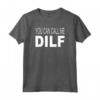 DILF Divertente T-Shirt - Tee You Can Call Me DILF - Ideale per la Festa del Papà