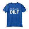 DILF Divertente T-Shirt - Tee You Can Call Me DILF - Ideale per la Festa del Papà