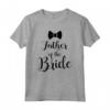 Maglietta del Padre della Sposa - Ideale per Matrimoni e Feste Nuziali - Regalo Originale per il Compleanno e l'Addio al Nubilato