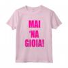 Mai Na Gioia - Divertente Maglietta Ironica con Dicetto per Compleanni e Matrimoni