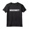 Funny Insecurity - Maglietta con Parodia di Sicurezza, Ideale Regalo per Amici e Familiari, Design Unico