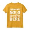 Frequento solo gente per bere - Alcol Vino Regalo Uomo Donna Maglietta - Ideale per Compleanni, San Valentino, Natale