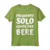 Frequento solo gente per bere - Alcol Vino Regalo Uomo Donna Maglietta - Ideale per Compleanni, San Valentino, Natale