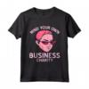 Mind Your Own Business - Charity Divertente Filantropo Regalo Maglietta - Ideale per Compleanni, Natale e Altri Eventi Speciali